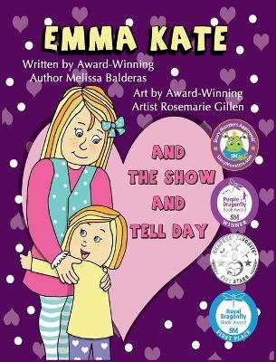 Emma Kate and The Show and Tell Day - Melissa Balderas