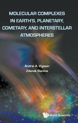 Molecular Complexes In Earth's, Planetary Cometary And Interstellar Atmospheres - 