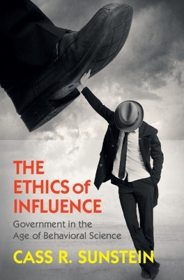 The Ethics of Influence - Cass R. Sunstein