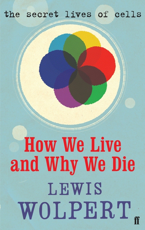 How We Live and Why We Die -  Lewis Wolpert