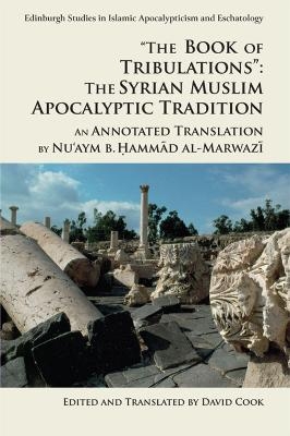 'The Book of Tribulations: the Syrian Muslim Apocalyptic Tradition' - Nu'aym b. Hammad al-Marwazi