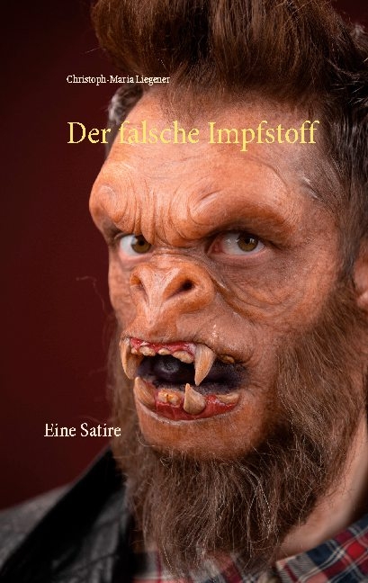 Der falsche Impfstoff - Christoph-Maria Liegener