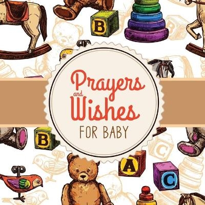 Prayers + Wishes For Baby - Patricia Larson