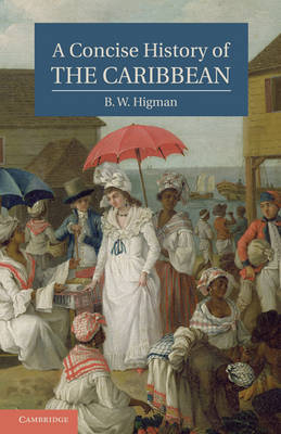 Concise History of the Caribbean -  B. W. Higman