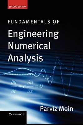 Fundamentals of Engineering Numerical Analysis -  Parviz Moin