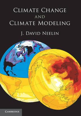 Climate Change and Climate Modeling -  J. David Neelin