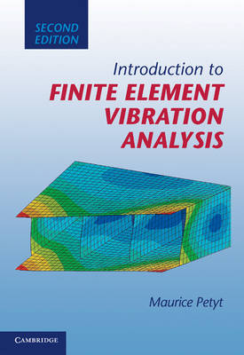 Introduction to Finite Element Vibration Analysis -  Maurice Petyt