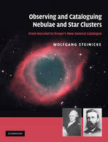 Observing and Cataloguing Nebulae and Star Clusters -  Wolfgang Steinicke