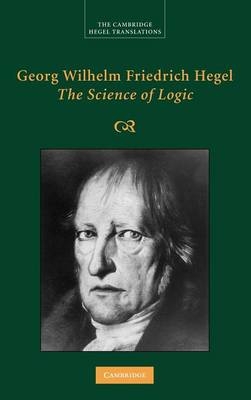 Georg Wilhelm Friedrich Hegel: The Science of Logic -  Georg Wilhelm Fredrich Hegel