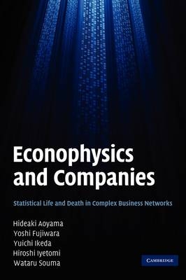 Econophysics and Companies -  Hideaki Aoyama,  Yoshi Fujiwara,  Yuichi Ikeda,  Hiroshi Iyetomi,  Wataru Souma