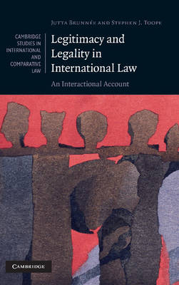 Legitimacy and Legality in International Law -  Jutta Brunnee,  Stephen J. Toope