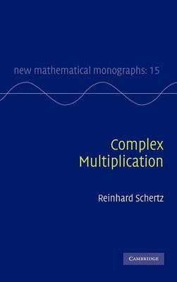 Complex Multiplication -  Reinhard Schertz