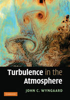 Turbulence in the Atmosphere -  John C. Wyngaard