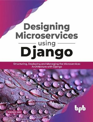 Designing Microservices Using Django - Shayank Jain