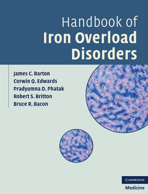 Handbook of Iron Overload Disorders -  Bruce R. Bacon,  James C. Barton,  Robert S. Britton,  Corwin Q. Edwards,  Pradyumna D. Phatak