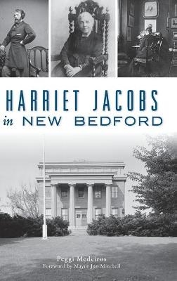 Harriet Jacobs in New Bedford - Peggi Medeiros