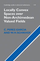 Locally Convex Spaces over Non-Archimedean Valued Fields -  C. Perez-Garcia,  W. H. Schikhof