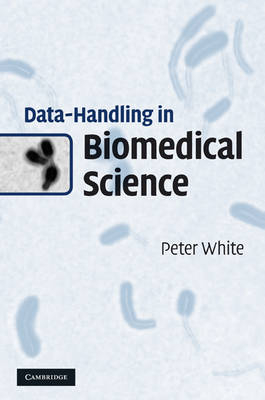 Data-Handling in Biomedical Science -  Peter White