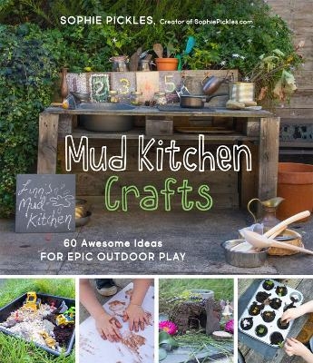 Mud Kitchen Crafts - Sophie Pickles