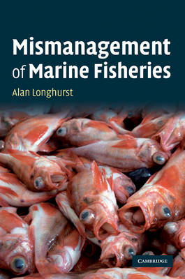 Mismanagement of Marine Fisheries -  Alan Longhurst