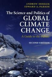 The Science and Politics of Global Climate Change - Texas A &amp Andrew (Dr;  M University) Dessler, Ann Arbor) Parson Edward A. (University of Michigan