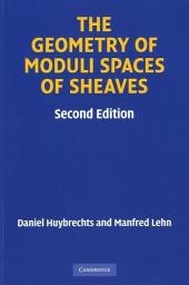 Geometry of Moduli Spaces of Sheaves -  Daniel Huybrechts,  Manfred Lehn