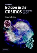 Handbook of Isotopes in the Cosmos -  Donald Clayton