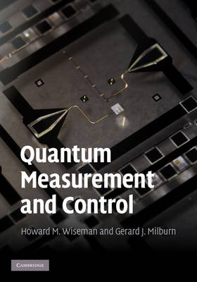 Quantum Measurement and Control -  Gerard J. Milburn,  Howard M. Wiseman