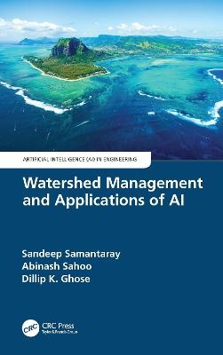 Watershed Management and Applications of AI - Sandeep Samantaray, Abinash Sahoo, Dillip K. Ghose