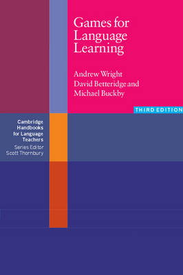 Games for Language Learning -  David Betteridge,  Michael Buckby,  Andrew Wright