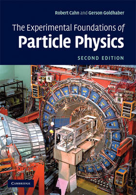 Experimental Foundations of Particle Physics -  Robert N. Cahn,  Gerson Goldhaber