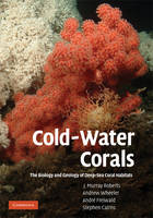 Cold-Water Corals - Washington DC) Cairns Stephen (Smithsonian Institution, Germany) Freiwald Andre (Friedrich-Alexander-Universitat Erlangen-Nurnberg,  J. Murray (Scottish Association for Marine Science) Roberts,  Andrew (University College Cork) Wheeler