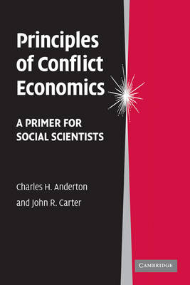 Principles of Conflict Economics -  Charles H. Anderton,  John R. Carter