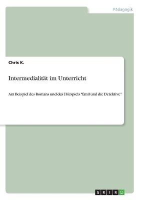 IntermedialitÃ¤t im Unterricht - Chris K.