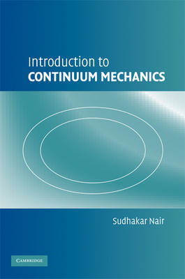 Introduction to Continuum Mechanics -  Sudhakar Nair