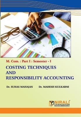 Costing Techniques and Responsibility Accounting - Dr Suhas Mahajan, Dr Mahesh Kulkarni