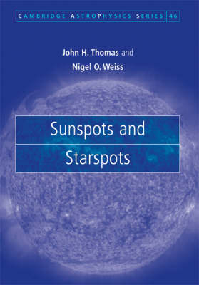 Sunspots and Starspots -  John H. Thomas,  Nigel O. Weiss