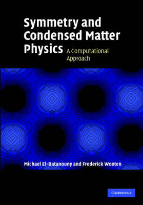 Symmetry and Condensed Matter Physics -  M. El-Batanouny,  F. Wooten