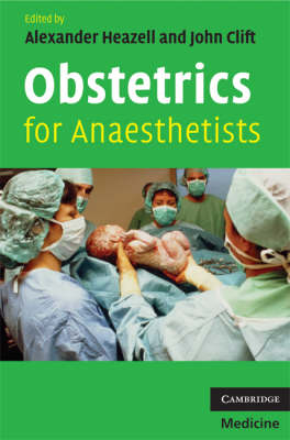 Obstetrics for Anaesthetists -  John Clift,  Alexander Heazell