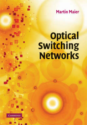 Optical Switching Networks -  Martin Maier