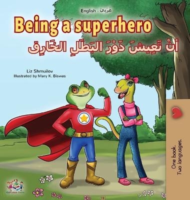 Being a Superhero (English Arabic Bilingual Book for Kids) - Liz Shmuilov, KidKiddos Books