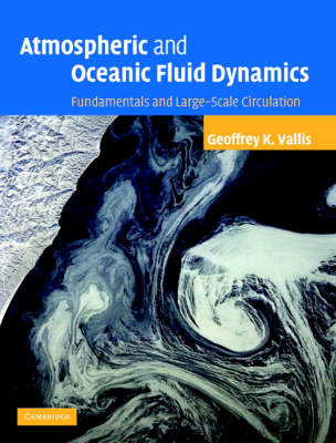 Atmospheric and Oceanic Fluid Dynamics -  Geoffrey K. Vallis