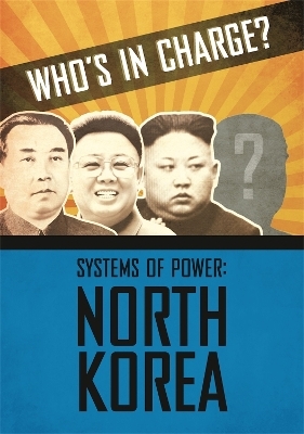 Who's in Charge? Systems of Power: North Korea - Katie Dicker