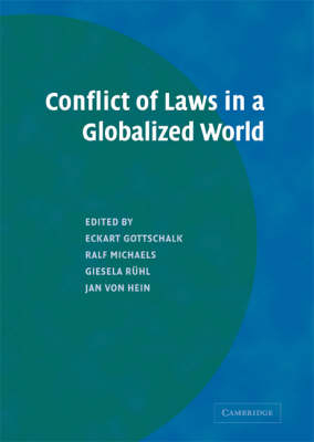 Conflict of Laws in a Globalized World -  Eckart Gottschalk,  Jan von Hein,  Ralf Michaels,  Giesela Ruhl