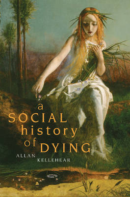 Social History of Dying -  Allan Kellehear