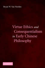 Virtue Ethics and Consequentialism in Early Chinese Philosophy -  Bryan van Norden