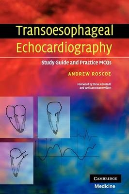 Transoesophageal Echocardiography -  Andrew Roscoe