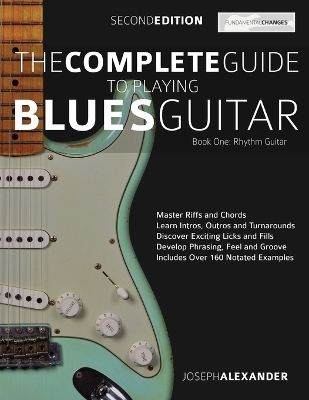 The Complete Guide to Playing Blues Guitar -  Joseph Alexander