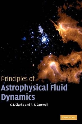 Principles of Astrophysical Fluid Dynamics -  Bob Carswell,  Cathie Clarke