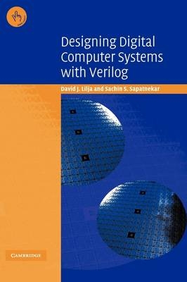 Designing Digital Computer Systems with Verilog -  David J. Lilja,  Sachin S. Sapatnekar